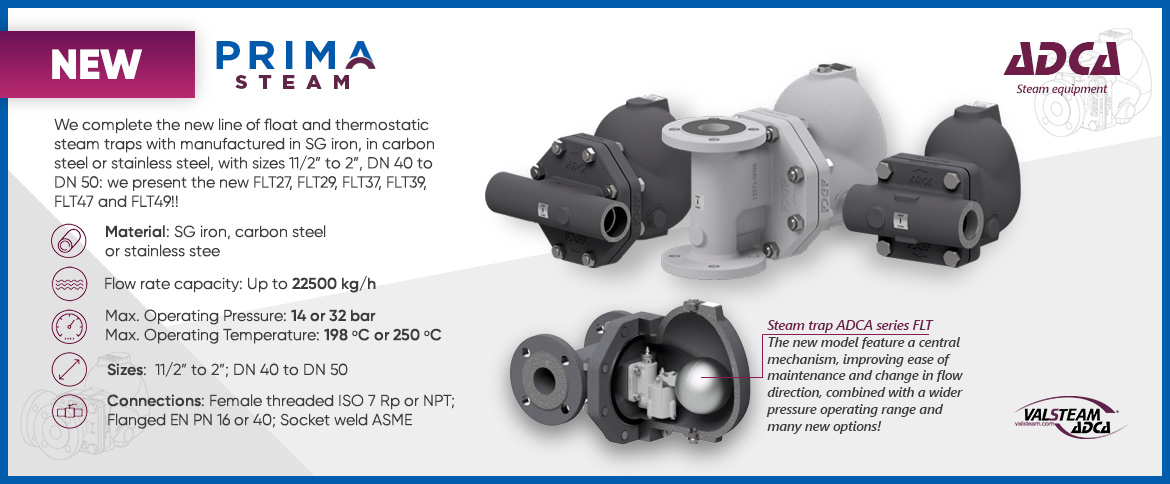 We present the new ADCA of float and thermostatic steam traps: FLT27, FLT29, FLT37, FLT39, FLT47 and FLT49.